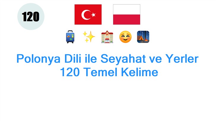 Polonya Dili ile Seyahat ve Yerler: 120 Temel Kelime